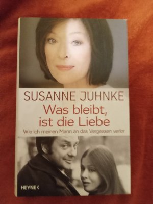 gebrauchtes Buch – Susanne Juhnke – Was bleibt, ist die Liebe - wie ich meinen Mann an das Vergessen verlor