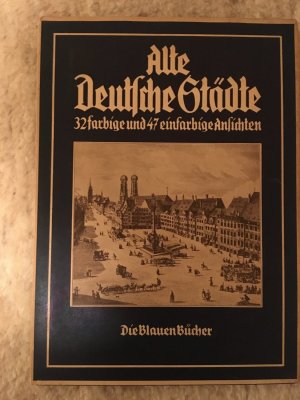 Alte Deutsche Städte 32 farbige und 47 einfarbige Ansichten