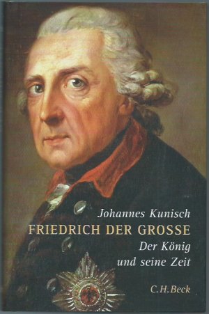 gebrauchtes Buch – Johannes Kunisch – Friedrich der Grosse. Der König und seine Zeit