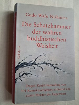 Die Schatzkammer der wahren buddhistischen Weisheit - Dogen Zenji