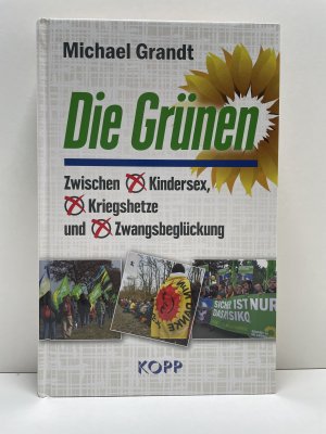 Die Grünen - Zwischen   Kindersex,  Kriegshetze und   Zwangsbeglückung