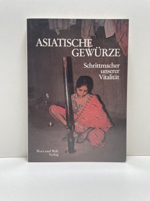 Asiatische Gewürze - Schrittmacher unserer Vitalität