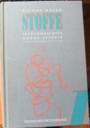 gebrauchtes Buch – Alfons Hofer – Stoffe TEXTILROHSTOFFE GARNE EFFEKTE