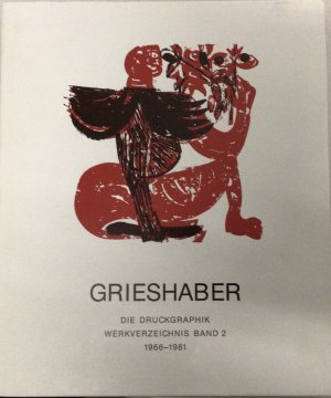 HAP Grieshaber. Die Druckgraphik. Werkverzeichnis. Band 2 ( 1966 bis 1981 ). Einleitung Rudolf Mayer.