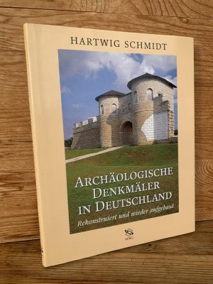 Archäologische Denkmäler in Deutschland – rekonstruiert und wieder aufgebaut