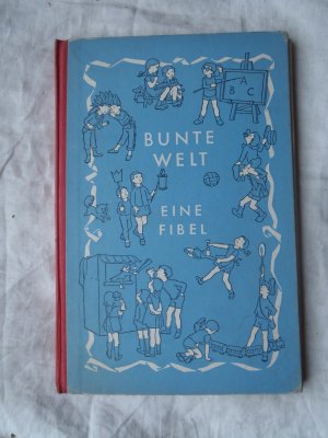 antiquarisches Buch – Beuermann, Helene / Will – Bunte Welt. Eine Fibel. Mit Bildern von Eva Kausche-Kongsbak und Martin Kausche.