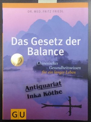 Das Gesetz der Balance : chinesisches Gesundheitswissen für ein langes Leben - vermulich vom Autor signiert -