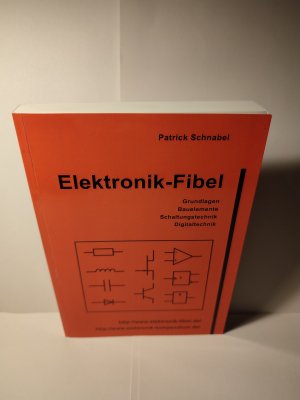 Elektronik-Fibel - Elektronik-Grundlagen, Messtechnik, Bauelemente, Schaltungstechnik, Digitaltechnik