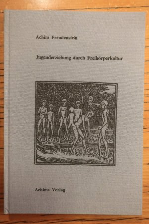 Jugenderziehung durch Freikörperkultur. Gebundene Ausgabe