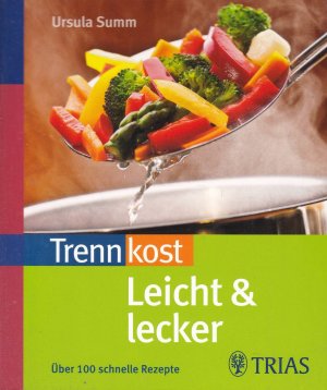 gebrauchtes Buch – Ursula Summ – Trennkost leicht & lecker - Über 100 schnelle Rezepte