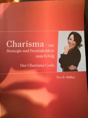 gebrauchtes Buch – Müller, Eva B. – Charisma - Mit Strategie und Persönlichkeit zum Erfolg - Der Charisma-Code