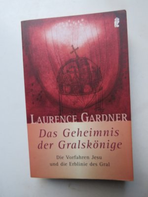 Das Geheimnis der Gralskönige - Die Vorfahren Jesu und die Erblinie des Gral