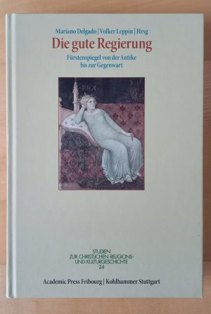 gebrauchtes Buch – Delgado, Mariano; Leppin – Die gute Regierung - Fürstenspiegel von der Antike bis zur Gegenwart