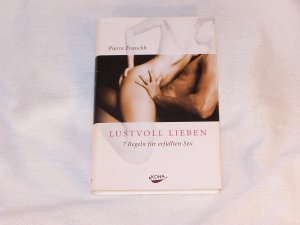 gebrauchtes Buch – Pierre Franckh – Lustvoll lieben - 7 Regeln für erfüllten Sex