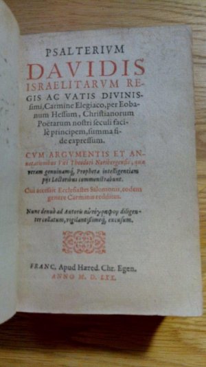 antiquarisches Buch – Veit Dietrich – Psalterium Dauidis Israelitarum regis ac vatis diuinissimi : carmine elegiaco, per Eobanum Hessum, Christianorum poëtarum nostri seculi facilè principem, summa fide expressum. Cum argumentis et annotationibus Viti Theodori Noribergensis, quae veram genuinam[que] prophetae intelligentiam piis lectoribus commonstrabunt. Cui accessit Ecclesiastes Salomonis, eodem genere carminis redditus. Nunc denuò ad autoris [autographou] diligenter collatum, vigilantissime[que] excusum (Psalterium Davidis Israelitarum regis ac vatis divinissimi : )