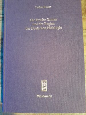 Die Brüder Grimm und der Beginn der Deutschen Philologie - Eine Studie zu Kommunikation und Wissenschaftsbildung im frühen 19. Jahrhundert