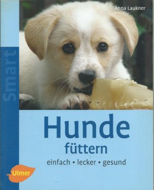 gebrauchtes Buch – Anna Laukner – Hunde füttern - Einfach - lecker - gesund