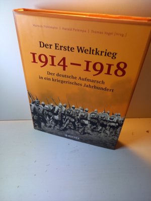 gebrauchtes Buch – Pöhlmann, Markus, Harald Potempa und Thomas Vogel – Der Erste Weltkrieg 1914 - 1918. Der deutsche Aufmarsch in ein kriegerisches Jahrhundert.