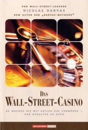 Das Wall-Street-Casino: So machen Sie mit Aktien ein Vermögen - und behalten es auch