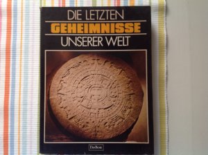 Die letzten Geheimnisse unserer Welt