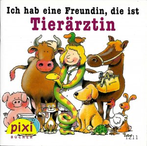 gebrauchtes Buch – Susanne Schürmann – Ich hab eine Freundin, die ist Tierärztin - Pixi-Buch Nr.: 1211