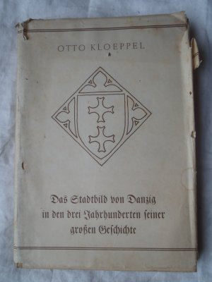 Das Stadtbild von Danzig in den drei Jahrhunderten seiner großen Geschichte