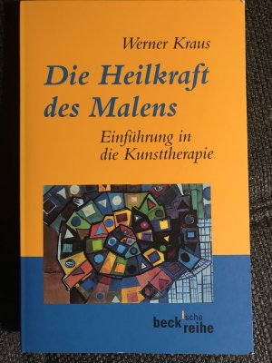 gebrauchtes Buch – Werner Kraus – Die Heilkraft des Malens - Einführung in die Kunsttherapie