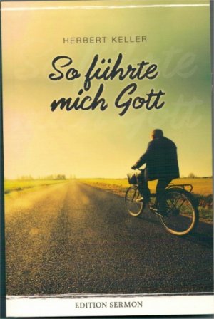 So führte mich Gott
