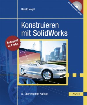 Konstruieren mit SolidWorks   8. überarbeitete und erweiterte Auflage