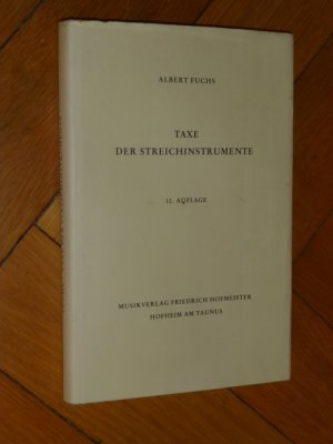 Taxe der Streichinstrumente: Anleitung zur Einschätzung von Geigen, Violen, Violoncelli, Kontrabässen usw. nach Herkunft und Wert