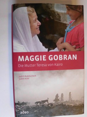 gebrauchtes Buch – Kubitscheck, Judith; Kühl – Maggie Gobran - Die Mutter Teresa von Kairo