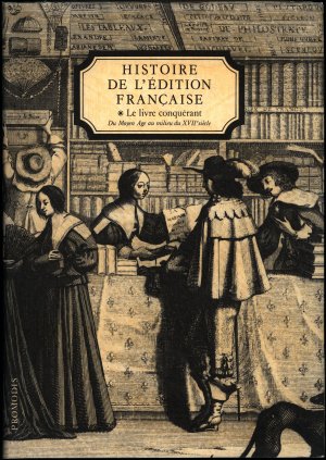 gebrauchtes Buch – Martin, Henri-Jean; Chartier – Histoire de l'édition française., Tome 1: Le livre conquérant: du Moyen Âge au milieu du XVII. siècle.