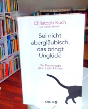 gebrauchtes Buch – Kuch, Christoph; Severin – Sei nicht abergläubisch, das bringt Unglück! - Die Psychologie des Unglaublichen