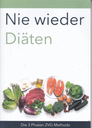 gebrauchtes Buch – Nie wieder Diäten - Die 3 Phasen ZVG Methode