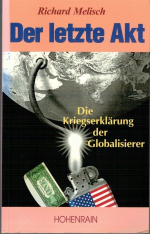 Der letzte Akt. Die Kriegserklärung der Globalisierer an alle Völker der Erde