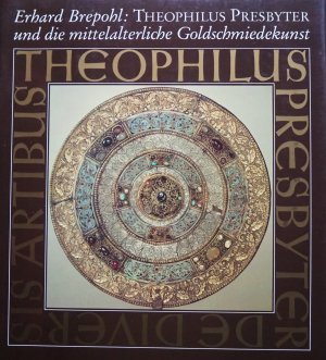 Theophilus Presbyter und die mittelalterliche Goldschmiedekunst