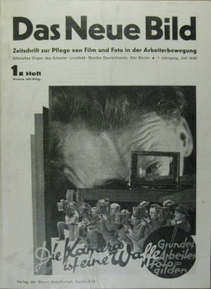 Das neue Bild. Zeitschrift zur Pflege von Film und Foto in der Arbeiterbewegung. 1. Jahrgang Nr. 1 - 4. (Juli 1930 - November 1930) / 2. Jahrgang Nr. 1 - 12 (Januar 1931 - Dezember 1931).