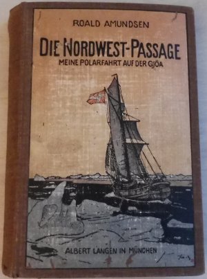 Die Nordwest-Passage Meine Polarfahrt auf der Gjöa