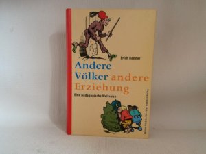 Andere Völker - andere Erziehung. - Eine pädagogische Weltreise. <(Edition Trickster im Peter-Hammer-Verlag)