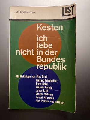 Ich lebe nicht in der Bundesrepublik. (Nr. 256) Mit Beiträge bon Max Brod, Richard Friedenthal, Hans Habe, Werner Hellwig, Jakoc Lid, Walter Mehring, […]