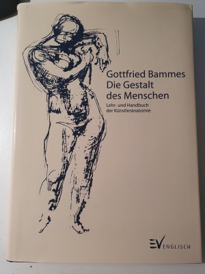 Die Gestalt des Menschen - Lehr- und Handbuch der Künstleranatomie