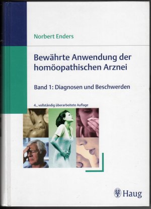 Bewährte Anwendung der homöopathischen Arznei, Band 1: Diagnosen und Beschwerden