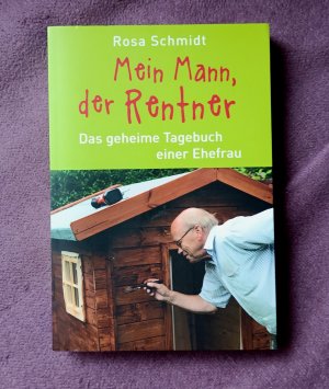 gebrauchtes Buch – Rosa Schmidt – Mein Mann, der Rentner - Das geheime Tagebuch einer Ehefrau