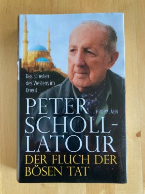 gebrauchtes Buch – Peter Scholl-Latour – Der Fluch der bösen Tat - das Scheitern des Westens im Orient