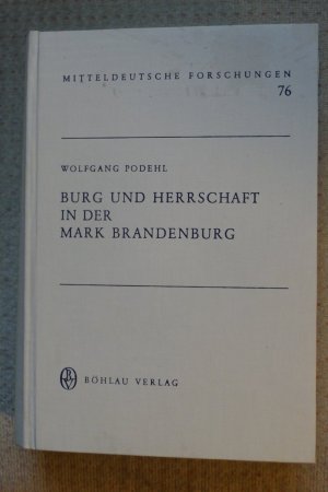 Burg und Herrschaft in der Mark Brandenburg. Untersuchungen zur mittelalterlichen Verfassungsgeschichte unter besonderer Berücksichtigung von Altmark, […]