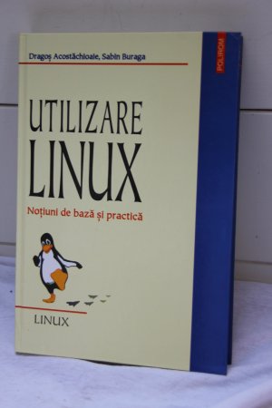 Utilizare Linux. Noţiuni de bază şi practică