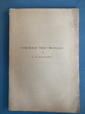 Vorträge über Orgelbau. Gehalten am Conservatorium der Gesellschaft der Musikfreunde in Wien. Wien, Pest, Leipzig, A. Hartleben 1893. 8°. 4 Bll., 148 […]