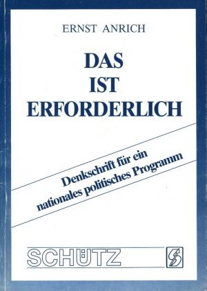 gebrauchtes Buch – Ernst Anrich – Das ist Erforderlich - Denkschrift für ein nationales politisches Programm