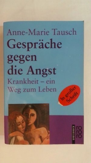 gebrauchtes Buch – Anne-Marie Tausch – GESPRÄCHE GEGEN DIE ANGST: KRANKHEIT - EIN WEG ZUM LEBEN (RORORO GROSSDRUCK).