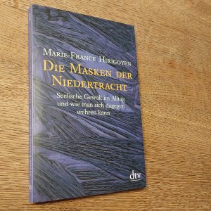 gebrauchtes Buch – Marie-France Hirigoyen – Die Masken der Niedertracht - Seelische Gewalt im Alltag und wie man sich dagegen wehren kann